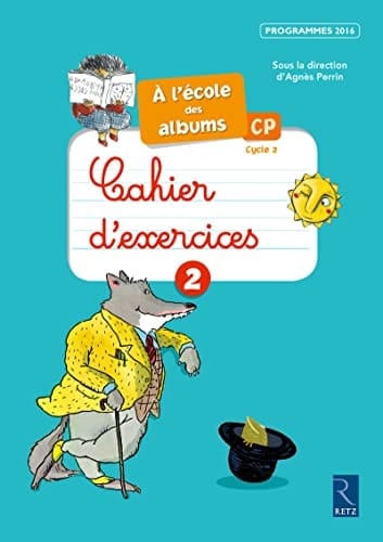 Cahier d'exercices 2 CP cycle 2 A l'école des Albums