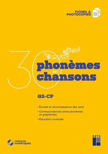 30 phonèmes en 30 chansons : GS-CP : écoute et reconnaissance des sons, correspondances entre phonèmes et graphèmes, éducation musicale