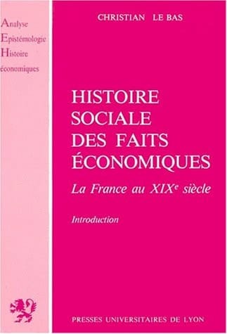 Histoire sociale des faits économiques - la France au xixe siècle