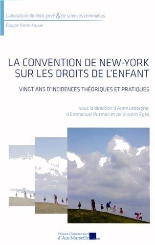 La Convention de New York sur les droits de l'enfant : vingt ans d'incidences théoriques et pratiques : actes du colloque du 15 janvier 2010