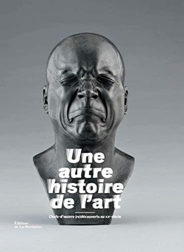 Une autre histoire de l'art chefs-d'oeuvre (re)découverts au XXe siècle