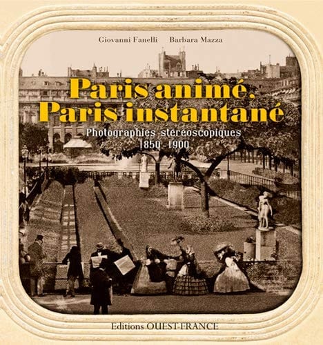 Paris animé, Paris instantané photographies stéréoscopiques : 1850-1900