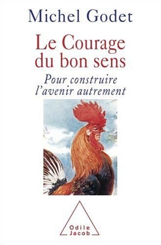 Le courage du bon sens pour construire l'avenir autrement