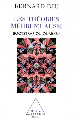 Théories meurent aussi (Les) Bootstrap ou quarks ?