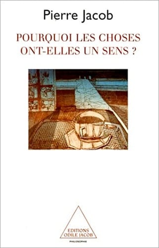 Pourquoi les choses ont-elles un sens ?