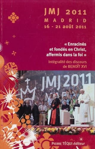 "Enracinés et fondés en Christ, affermis dans la foi" 26e Journées mondiales de la Jeunesse, Madrid, 16-21 août 2011