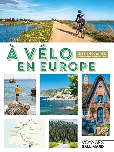 A vélo en Europe 30 itinéraires pour pédaler le nez au vent