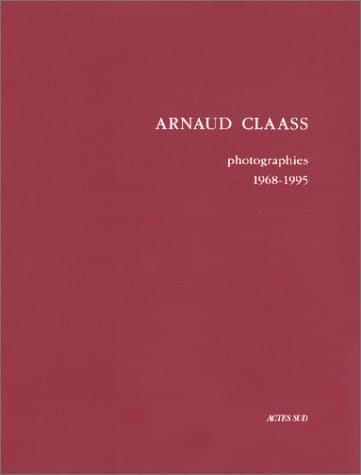 Arnaud Claass, photographies 1968-1995