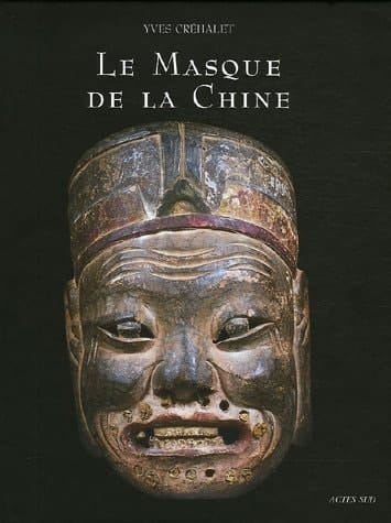 Le Masque de la Chine: Les masques de Nuo, ou la face cachée du dernier empire