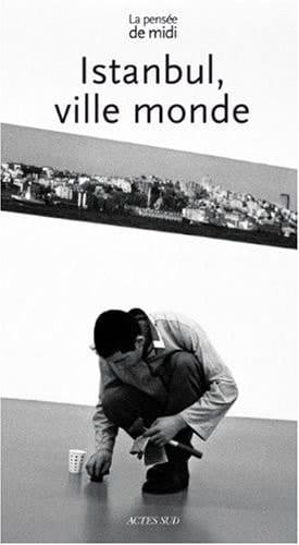 Istanbul : ville monde