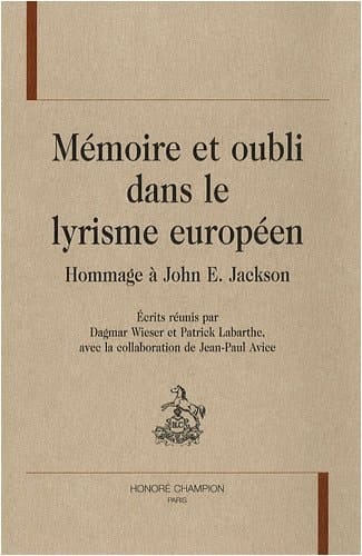 Mémoire et oubli dans le lyrisme européen - hommage à John E. Jackson (CCCM 23)