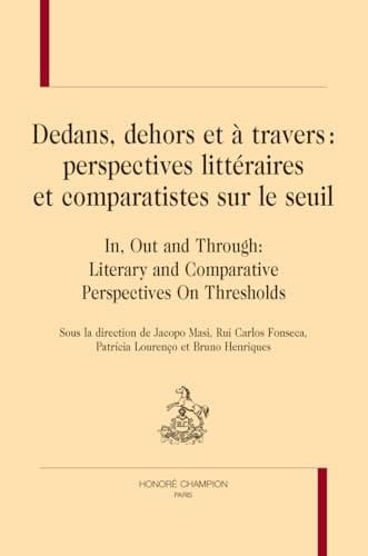 Dedans, Dehors Et À Travers Perspectives Littéraires Et Comparatistes Sur Le Seuil