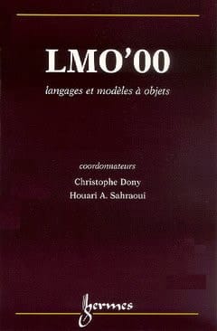 LMO'00 Actes Du Colloque Langages Et Modèles À Objets, Mont Saint-Hilaire, Québec, 25-28 Janvier 2000