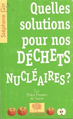 Quelles solutions pour nos déchets nucléaires ?