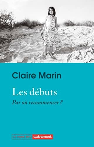 Les débuts par où recommencer?
