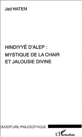Hindiyyé d'Alep mystique de la chair et jalousie divine