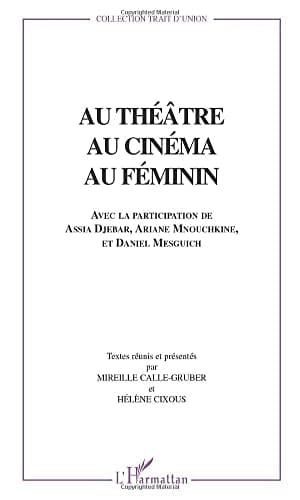 AU THÉÂTRE AU CINÉMA AU FÉMININ (French Edition)
