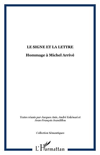 Le signe et la lettre en hommage à Michel Arrivé