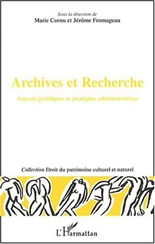 Archives et recherche aspects juridiques et pratiques administratives