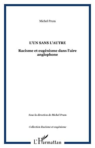 L'un sans l'autre racisme et eugénisme dans l'aire anglophone