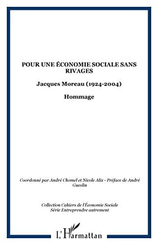 Pour une économie sociale sans rivages Jacques Moreau, 1927-2004, hommage