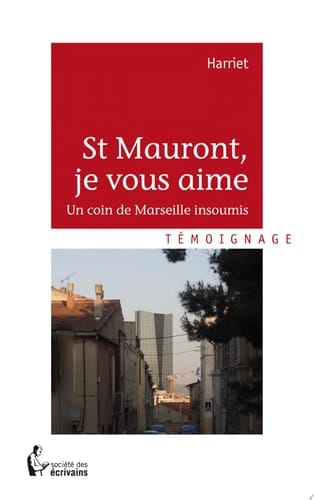 St Mauront, je vous aime Un coin de Marseille insoumis
