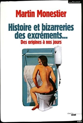 Histoire et bizarreries des excréments des origines à nos jours