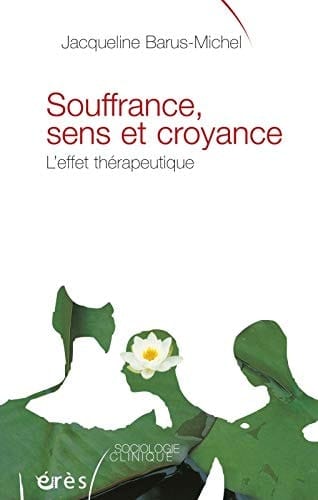 Souffrance, sens et croyance l'effet thérapeutique