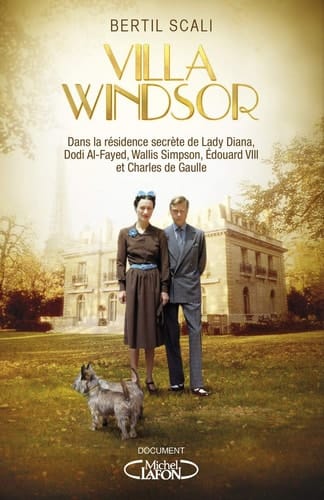 Villa Windsor Dans la résidence secrète de lady Diana, Dodi Al-Fayed, Wallis Simpson, Edouard VIII et Charles de Gaulle