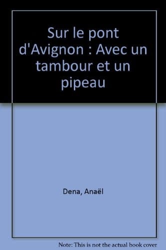 Sur le pont d'Avignon Avec un tambour et un pipeau