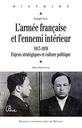 L'armée française et l'ennemi de l'intérieur 1917-1939 : enjeux stratégiques et culture politique