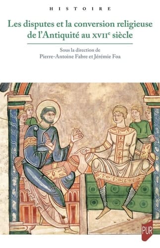 Les disputes et la conversion religieuse de l'Antiquité au XVIIe siècle
