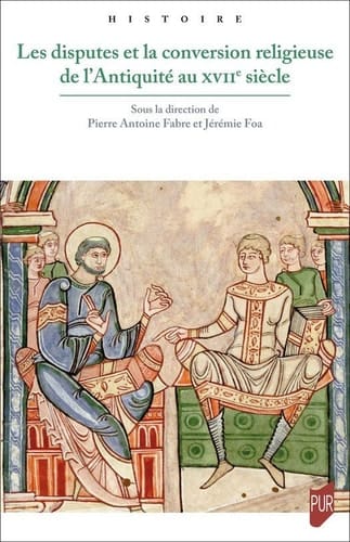 Les disputes et la conversion religieuse de l’Antiquité au xviie siècle