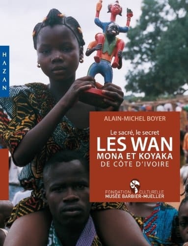 Les Wan, Mona et Koyaka de Côte d'Ivoire le sacré, le secret