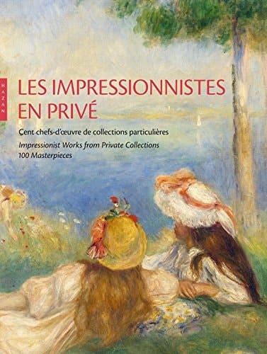 Impressionist works from private collections 100 masterpieces