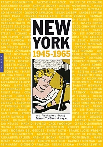 New York, 1945-1965 art, architecture, design, danse, théâtre, musique