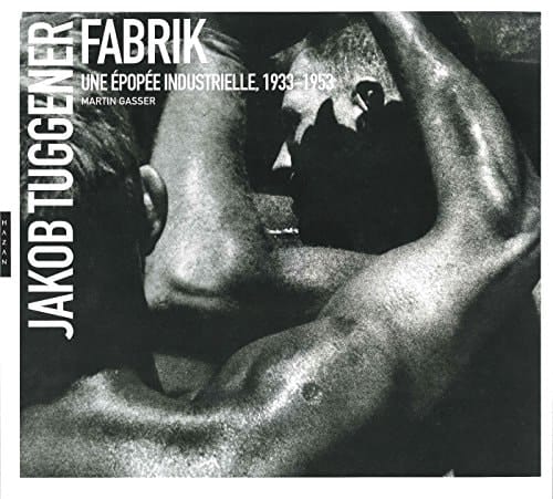 Jakob Tuggener Fabrik, une épopée industrielle, 1933-1953