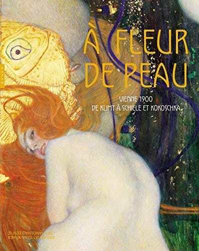 À fleur de peau Vienne 1900, de Klimt à Schiele et Kokoschka