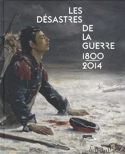 Les désastres de la guerre, 1800-2014