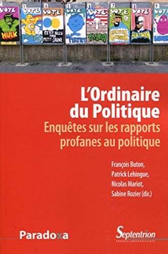 L'ordinaire du politique enquêtes sur les rapports profanes au politique
