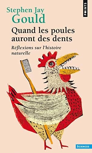 Quand les poules auront des dents réflexions sur l'histoire naturelle