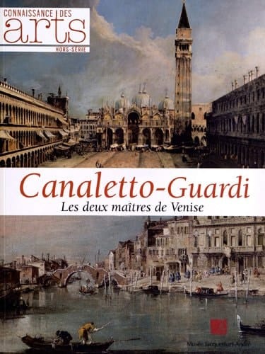 Canaletto - Guardi les deux maîtres de Venise ; [l'exposition est présentée du 14 septembre 2012 au 14 janvier 2013 au Musée Jacquemart-André, Paris]