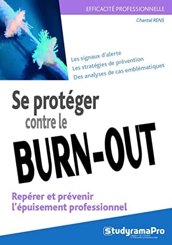 Se protéger contre le burn-out Repérer et prévenir l'épuisement professionnel