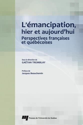 L'émancipation, hier et aujourd'hui Perspectives françaises et québécoises