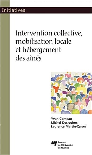 Intervention collective, mobilisation locale et hébergement des aînés