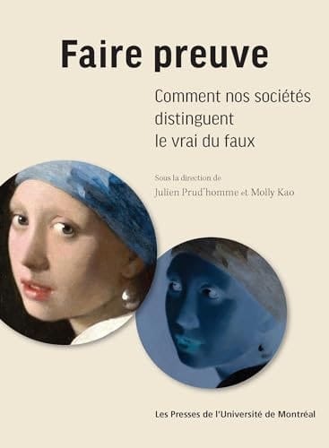 Faire preuve Comment nos sociétés distinguent le vrai du faux