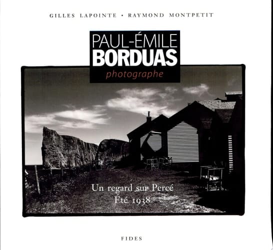 Paul-Émile Borduas, photographe un regard sur Percé, été 1938
