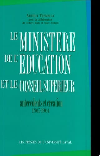 Le Ministère de l'éducation et le Conseil supérieur: Antécédents et création, 1867-1964