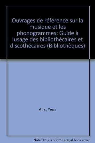 Ouvrages de référence sur la musique et les phonogrammes guide à l'usage des bibliothécaires et discothécaires