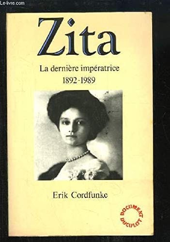 Zita la dernière impératrice (1892-1989)
